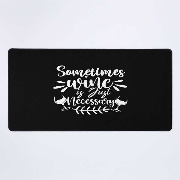 Item preview, Sometimes wine is just necessary designed and sold by phassystore.