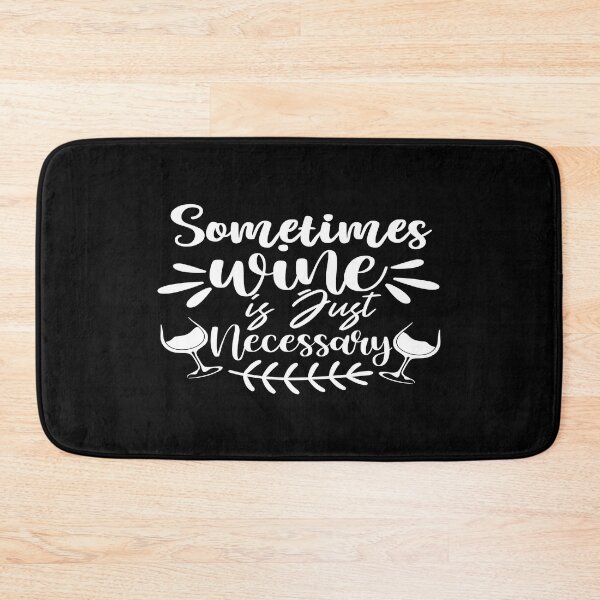 Item preview, Sometimes wine is just necessary designed and sold by phassystore.