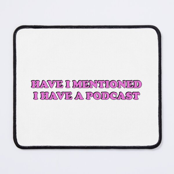 Item preview, Funny podcaster - Have I mentioned I have a podcast designed and sold by Inspirationmotivation.
