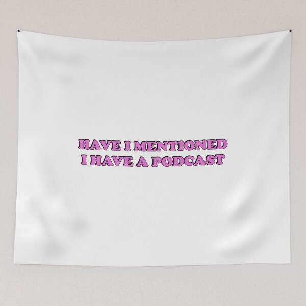 Item preview, Funny podcaster - Have I mentioned I have a podcast  designed and sold by Inspirationmotivation.