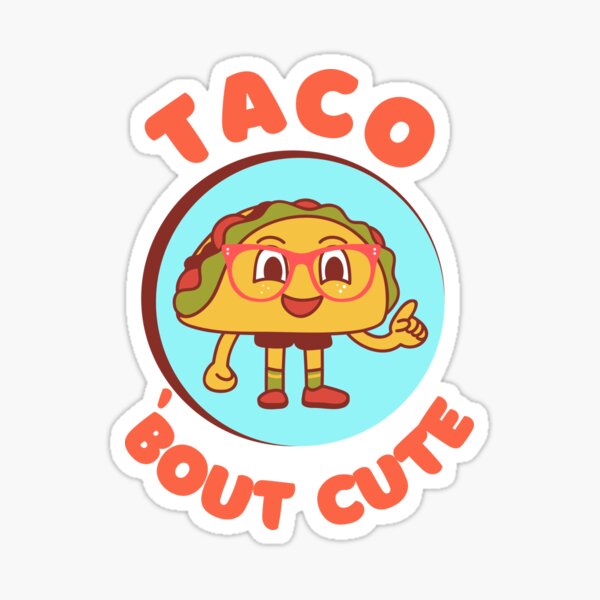 Taco Bout Cute Sticker