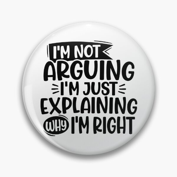 Item preview, I'm Not Arguing  designed and sold by CraftyBee.