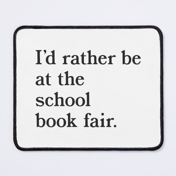 Item preview, I'd rather be at the school book fair designed and sold by field3.