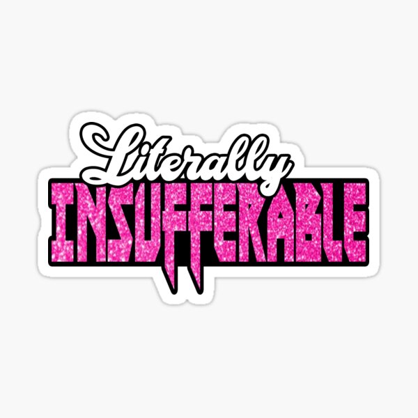 Literally Insufferable Sticker