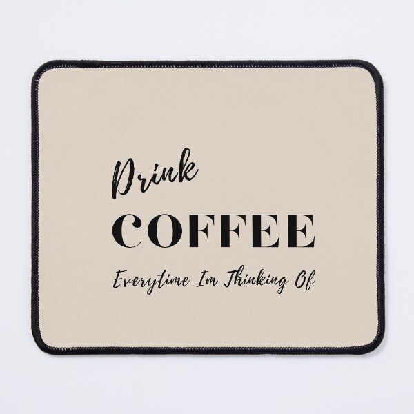 Item preview, Drink Coffee Everytime Im Thinking Of .. designed and sold by Vimbuy.