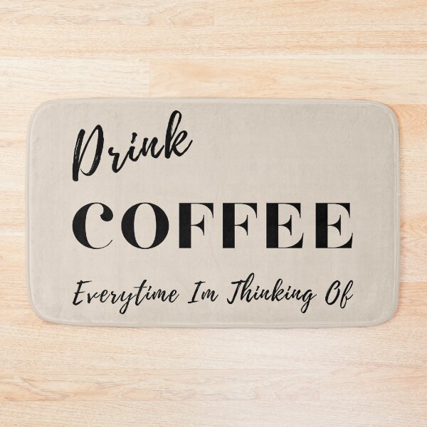 Item preview,  Drink Coffee Everytime Im Thinking Of .. designed and sold by Vimbuy.