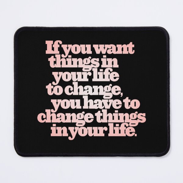 Item preview, If you want things in your life to change... v.3 designed and sold by x1brett.
