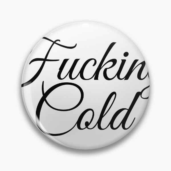 Artikelvorschau, i am fucking cold entworfen und verkauft von FillAndChill.