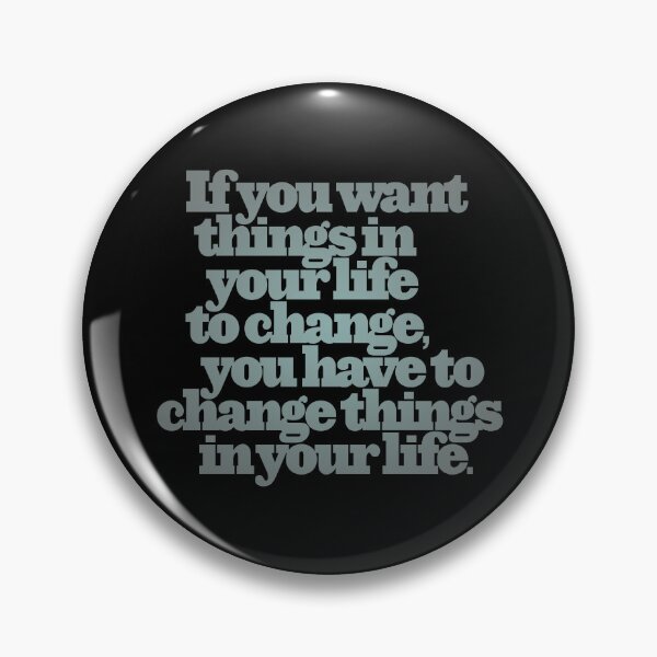 Item preview, If you want things in your life to change... v.5 designed and sold by x1brett.