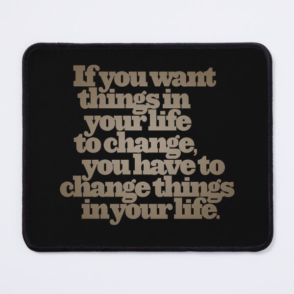 Item preview, If you want things in your life to change... v.7 designed and sold by x1brett.