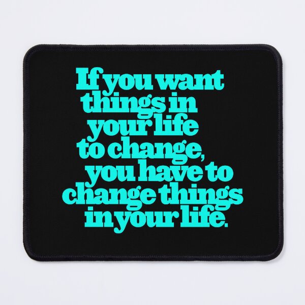 Item preview, If you want things in your life to change... v.8 designed and sold by x1brett.