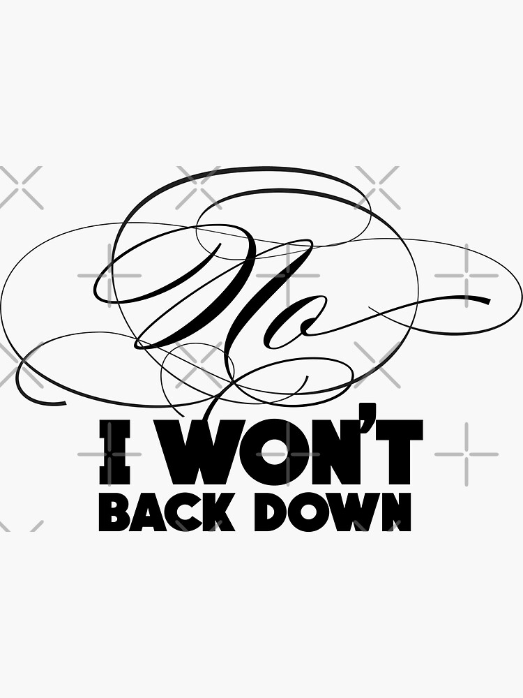 No I Wont Back Down Words Text I Wont Back Down With Swashy No Sticker For Sale By 