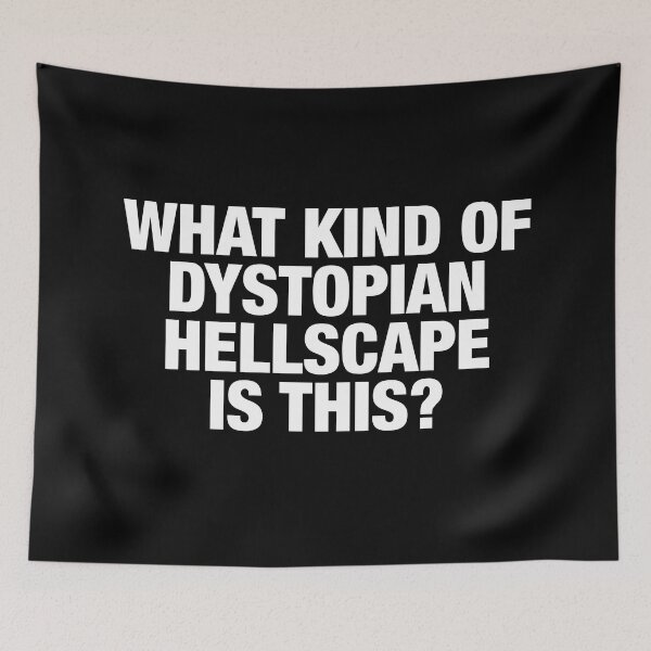 Item preview, Wednesday Addams Quote What Kind of Dystopian Hellscape Is This? designed and sold by FandomPlanet.