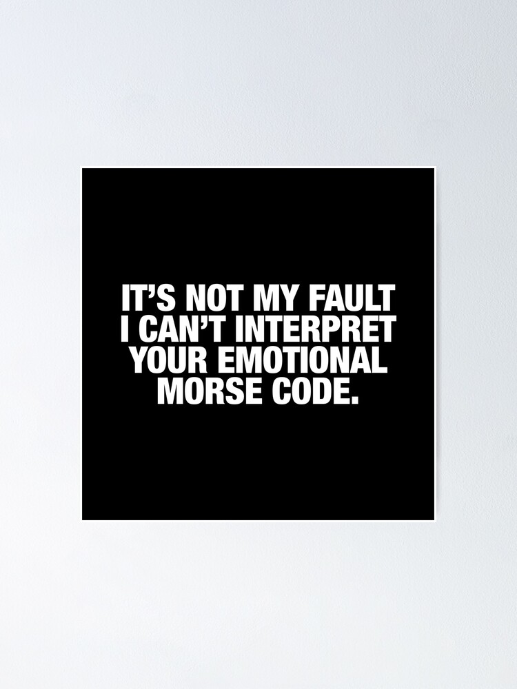 Sassy Wednesday Quote - it&rsquo;s not my fault I can&rsquo;t interpret your 