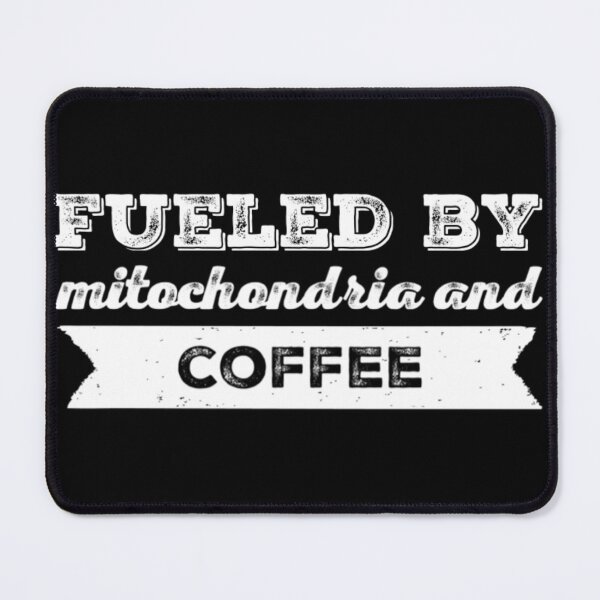 Item preview, Fueled by Mitochondria and Coffee designed and sold by Katherine Winner.