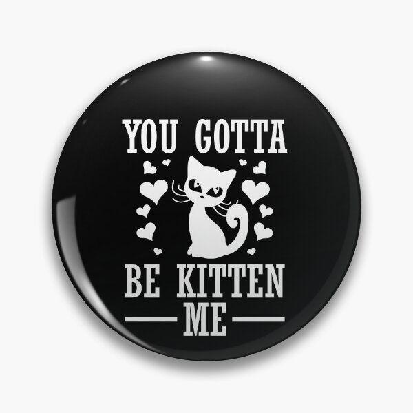 Item preview, You Gotta Be Kitten Me Cat Whisperer Cat Lover designed and sold by GrumpyDadCo.