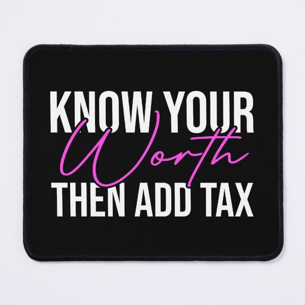 Item preview, Know Your Worth Then Add Tax designed and sold by JackCurtis1991.