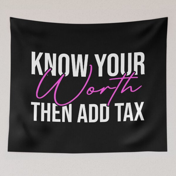 Item preview, Know Your Worth Then Add Tax designed and sold by JackCurtis1991.