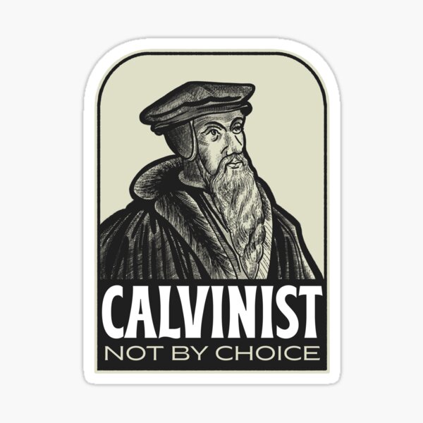 Item preview, Calvinist Not by Choice Reformed Theology Quote designed and sold by HalpinDesign.