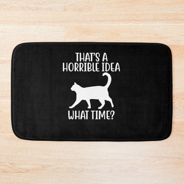Item preview, That's A Horrible Idea What Time Kitty Lover Meow Cat Lover designed and sold by GrumpyDadCo.