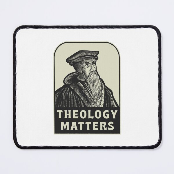 Item preview, Theology Matters Calvinist Reformed Quote designed and sold by HalpinDesign.