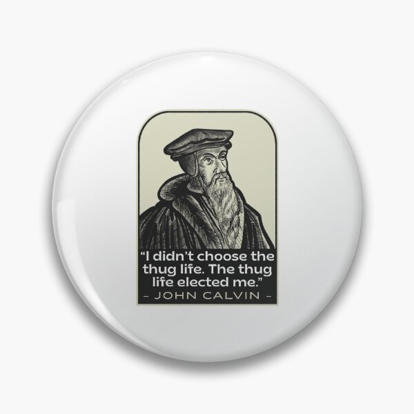 Item preview, Calvinist Thug Life Reformed Theology Quote designed and sold by HalpinDesign.