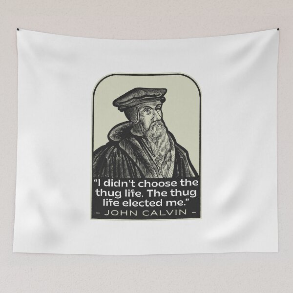 Item preview, Calvinist Thug Life Reformed Theology Quote designed and sold by HalpinDesign.
