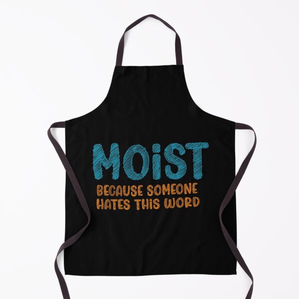 Item preview, MOIST Because Someone Hates This Word  designed and sold by PRINTPIC.