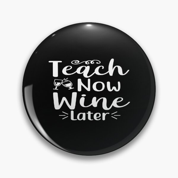 Item preview, Teach Now Wine Later designed and sold by phassystore.