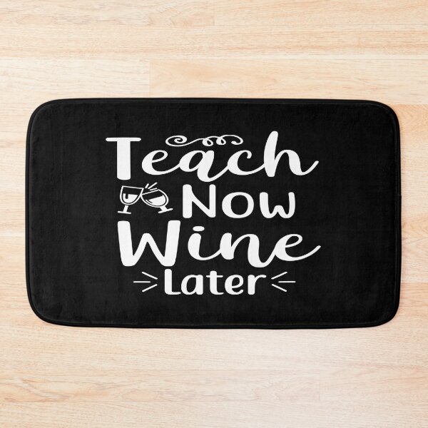 Item preview, Teach Now Wine Later designed and sold by phassystore.