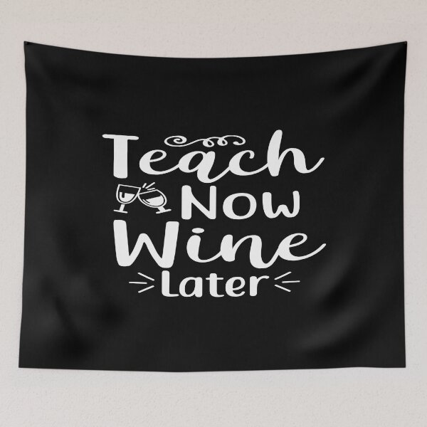 Item preview, Teach Now Wine Later designed and sold by phassystore.