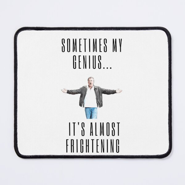 Item preview, Sometimes my genius... it's almost frightening - Jeremy Clarkson Quote designed and sold by Cubezz.