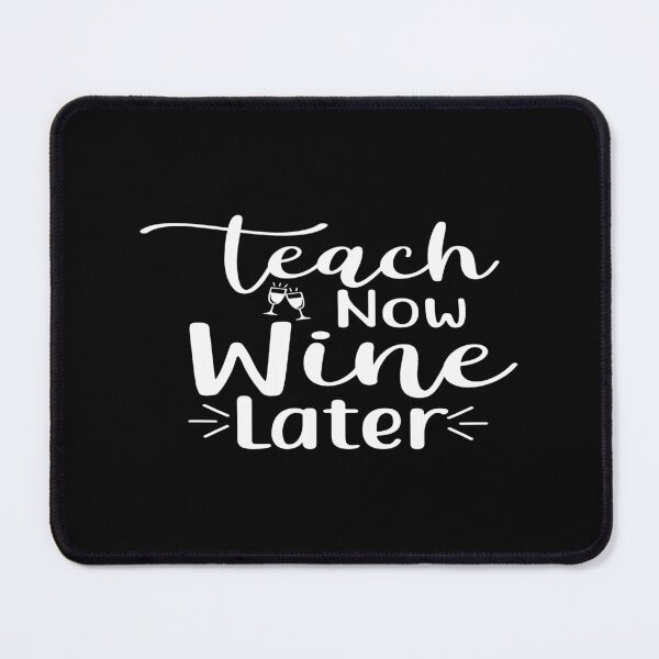 Item preview, Teach now wine later designed and sold by phassystore.