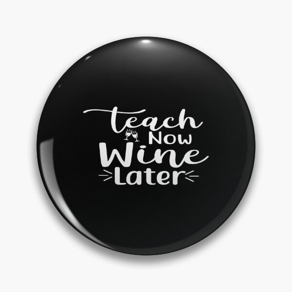 Item preview, Teach now wine later designed and sold by phassystore.