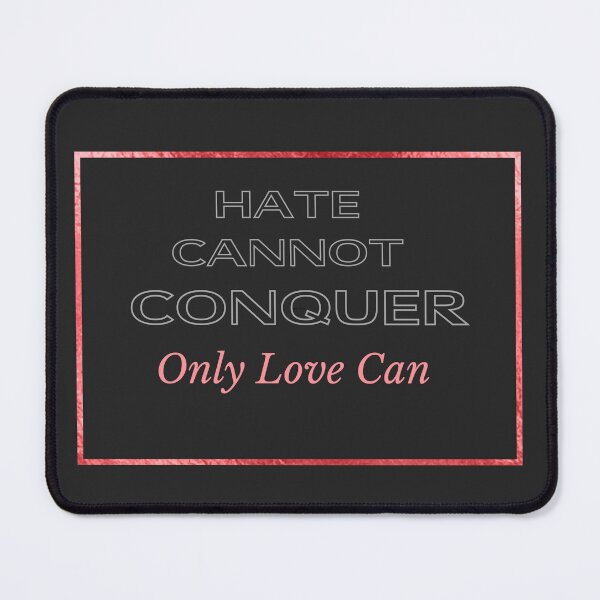 Item preview, Hate Cannot Conquer designed and sold by lifeinspired4u.