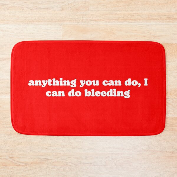 Item preview, ANYTHING YOU CAN DO I CAN DO BLEEDING | FUNNY FEMINIST QUOTE TEXT DESIGN designed and sold by Festive Feminist.