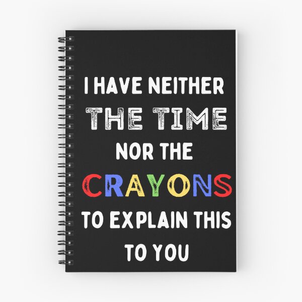 Item preview, I Have Neither The Time Nor The Crayons To Explain This To You. How To Deal With Stupid People designed and sold by Rebel-Design.
