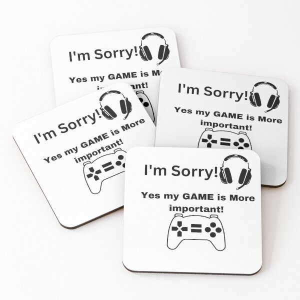 Item preview, I'm Sorry, Yes my Game is More important! designed and sold by DesignsbyDemand.