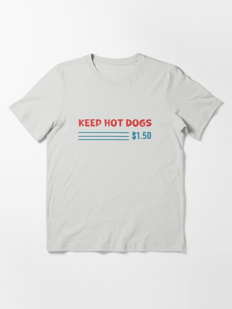 Keep Hot Dogs 1.50 Shirt, 1.50 Costco Hot Dog T-Shirt, Hot Dog Lover Gift  Shirt