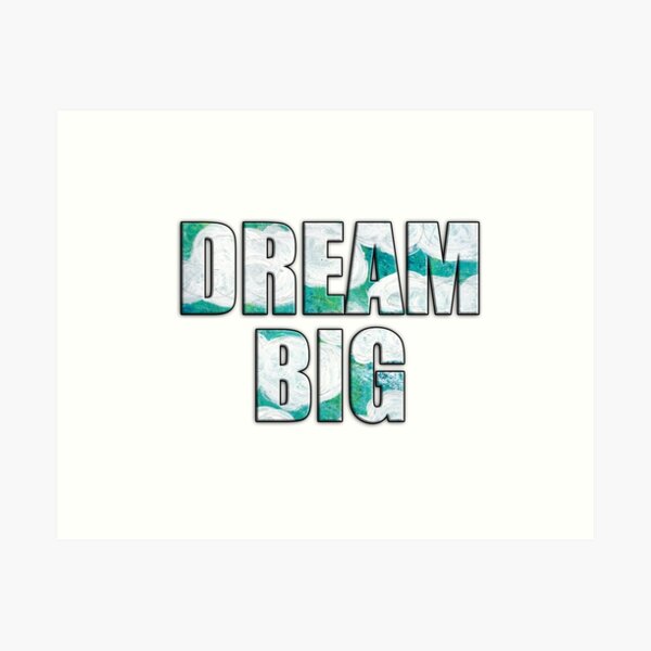 DREAM BIG Art Print