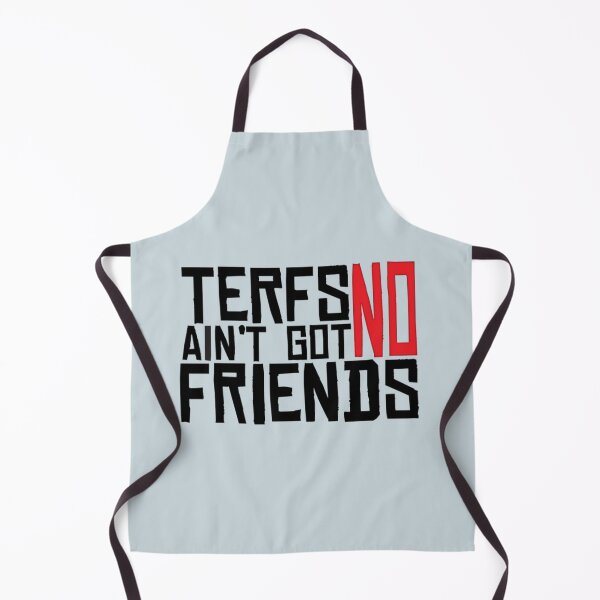 Item preview, TERFs Ain_t Go No Friends designed and sold by Allison Ruettiger.