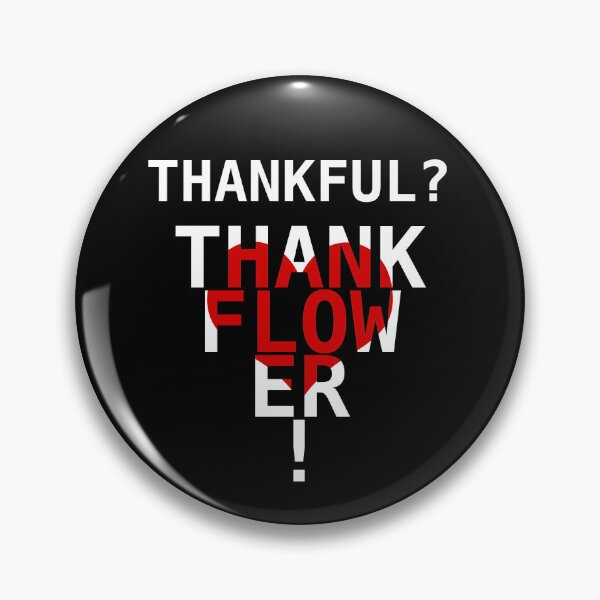 Item preview, Thank-Ful??? Thank-Flow-er!!! designed and sold by Scott Vanya.