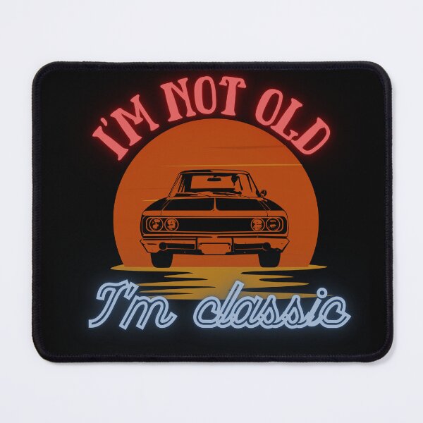 Item preview, Im not old im classic designed and sold by DONandEK.