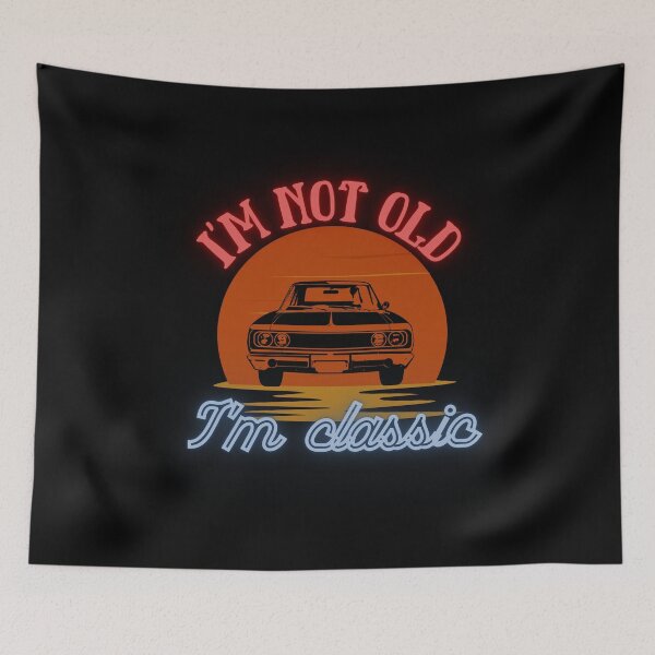 Item preview, Im not old im classic designed and sold by DONandEK.