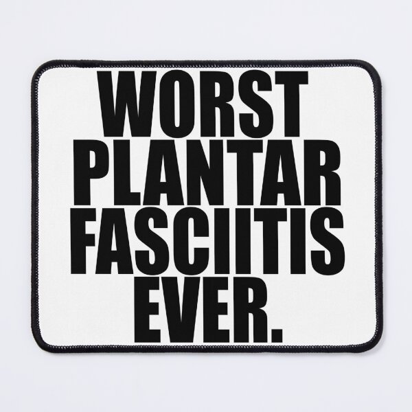 Item preview, WORST PLANTAR FASCIITIS EVER designed and sold by PuddleMart.