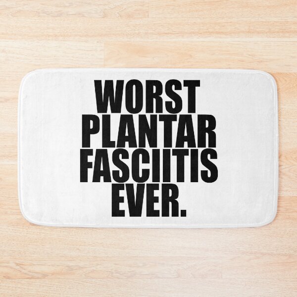 Item preview, WORST PLANTAR FASCIITIS EVER designed and sold by PuddleMart.