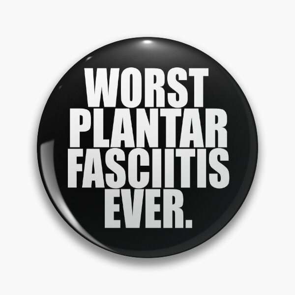 Item preview, WORST PLANTAR FASCIITIS EVER designed and sold by PuddleMart.