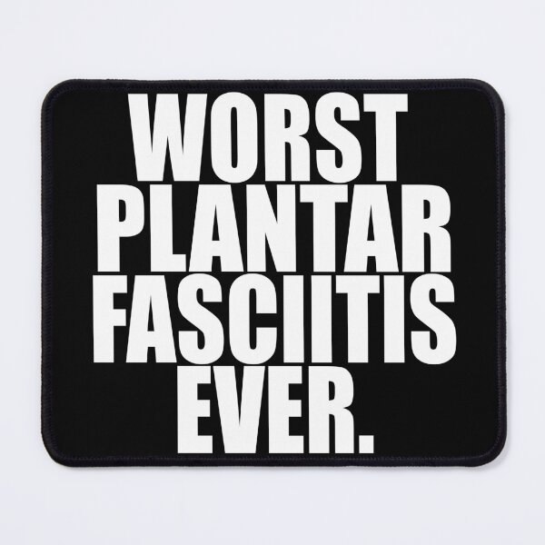 Item preview, WORST PLANTAR FASCIITIS EVER designed and sold by PuddleMart.