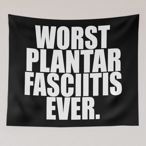 Item preview, WORST PLANTAR FASCIITIS EVER designed and sold by PuddleMart.