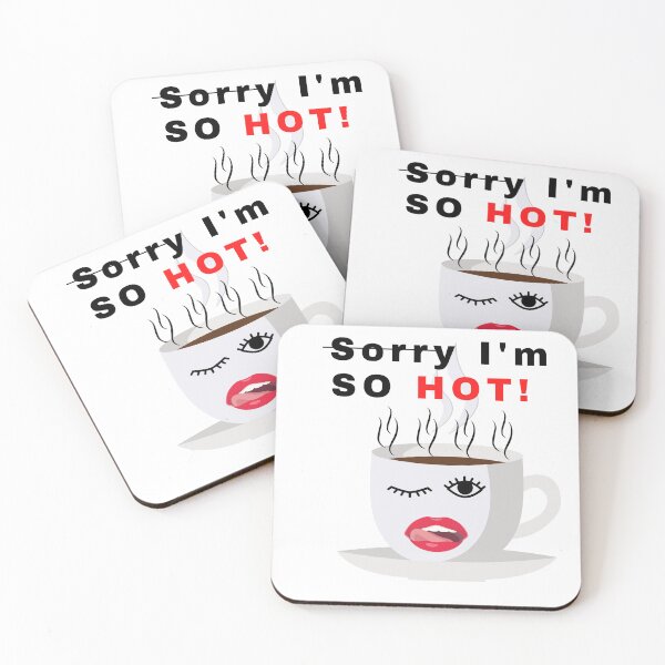 Item preview, Sorry (not) I'm SO HOT! Cup of coffee designed and sold by DesignsbyDemand.